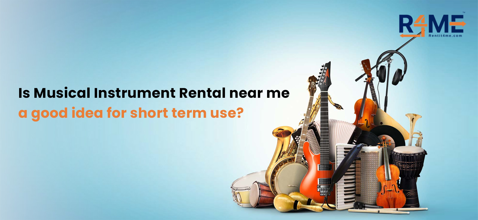 Is Musical Instrument Rental Near Me Worth It for Short-Term Use?